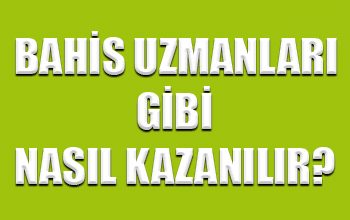 Bahis uzmanları gibi nasıl kazanılır ?